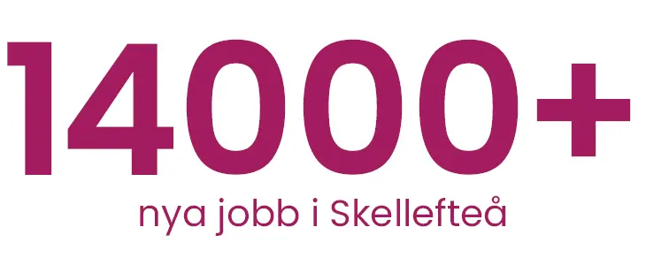 14 000 plus nya jobb i Skellefteå